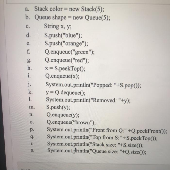  a. Stack color = new Stack(5); b. Queue shape = new
