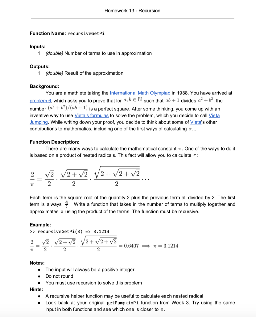  Homework 13-Recursion Function Name: recursiveGetPi Inputs 1. (double) Number of terms