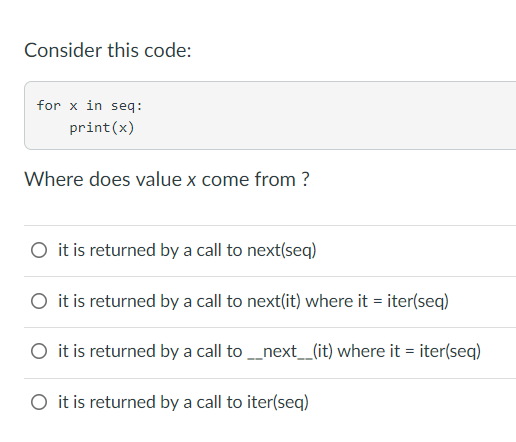  Consider this code: for x in seq: print(x) Where does value