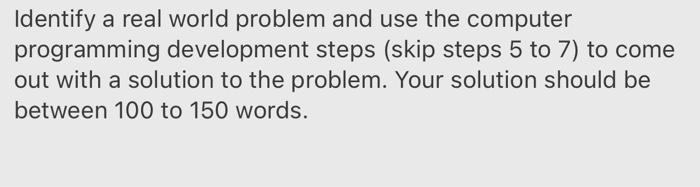  Identify a real world problem and use the computer programming development
