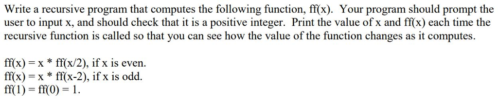 C++: Write a recursive program that computes the following function, ff(x). Your
