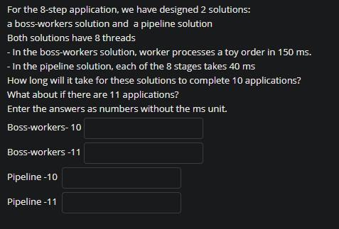 For the 8-step application, we have designed 2 solutions: a boss-workers