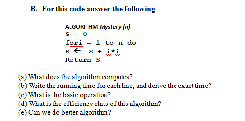  B. For this code answer the following ALGORITHM Mystery (n) S-0