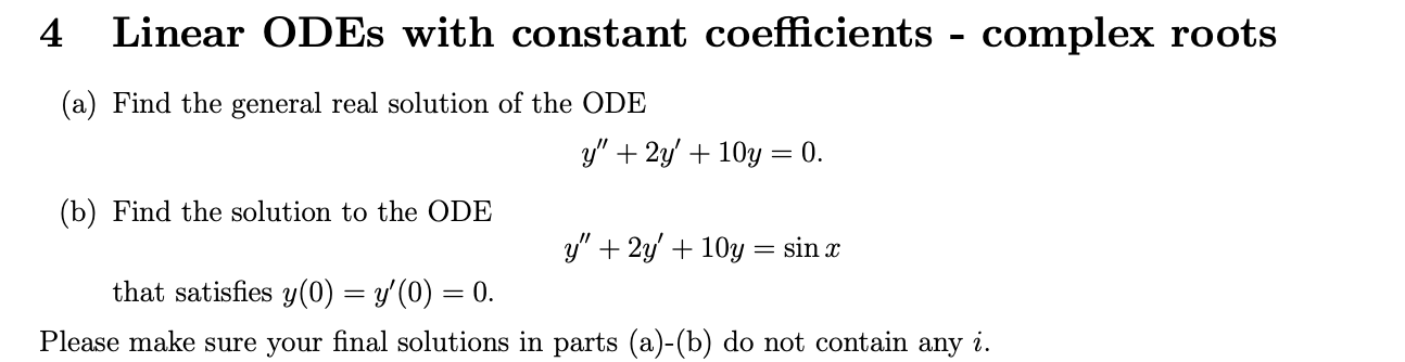 4 Linear ODEs with constant coefficients - complex roots\ (a) Find