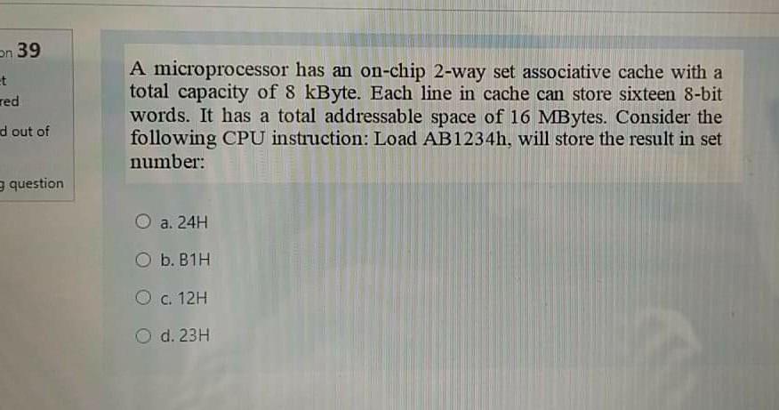 Computer organization On 39 et red A microprocessor has an on-chip 2-way