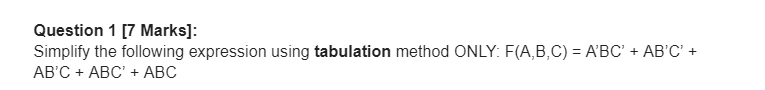 Simplify the following expression using tabulation method ONLY: F(A,B,C) = ABC +