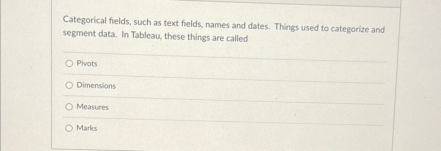  Categorical fields, such as text fields, names and dates. Things used