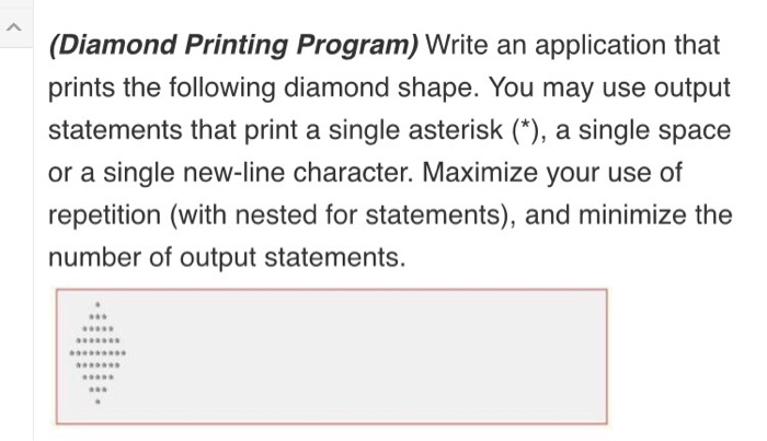  (Diamond Printing Program) Write an application that prints the following diamond