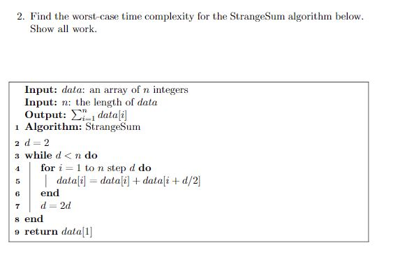  2. Find the worst-case time complexity for the StrangeSum algorithm below