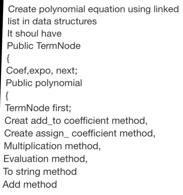  In need in java language Create polynomial equation using linked list
