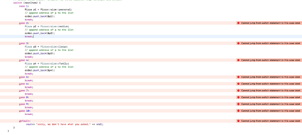 why my switch statement is wrong? switch (nextItem) { case 1: Pizza