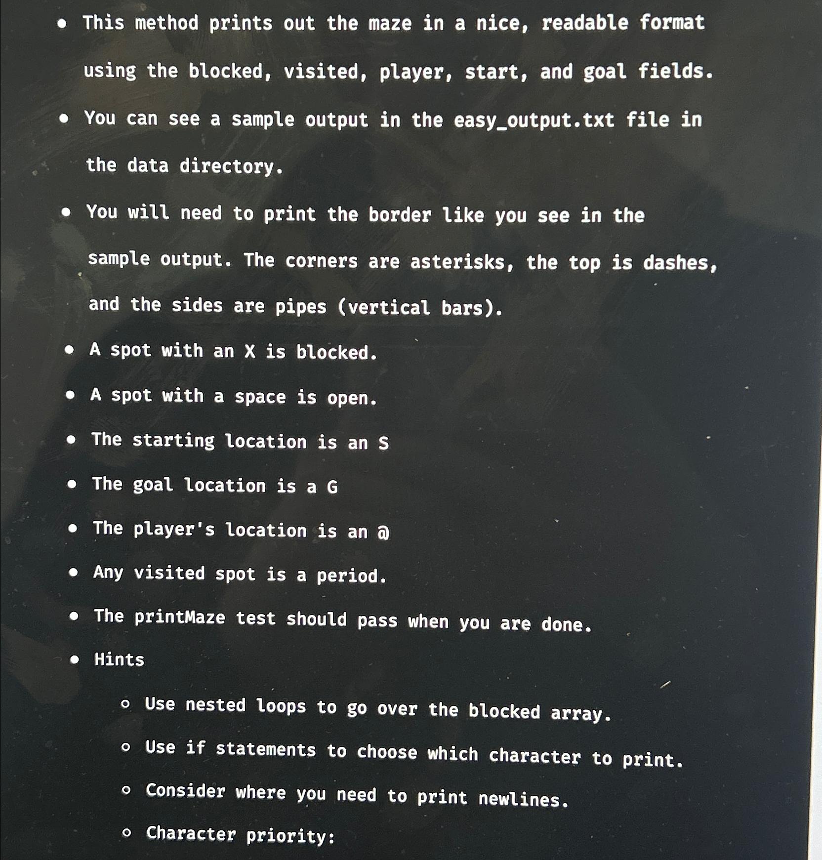  This method prints out the maze in a nice, readable format