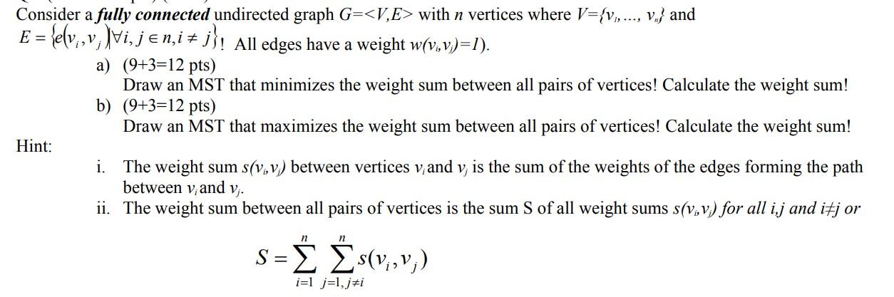  Consider a fully connected undirected graph G= with n vertices where
