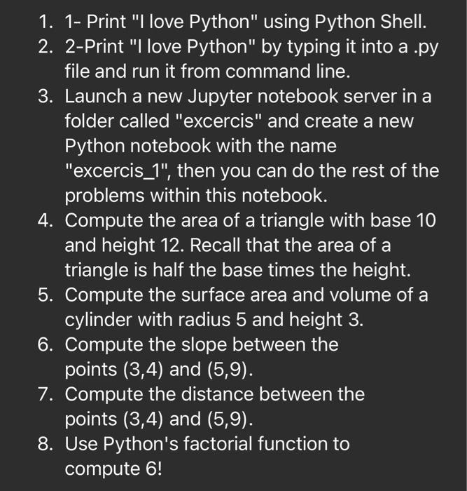 please help 1. 1- Print "I love Python" using Python Shell. 2.