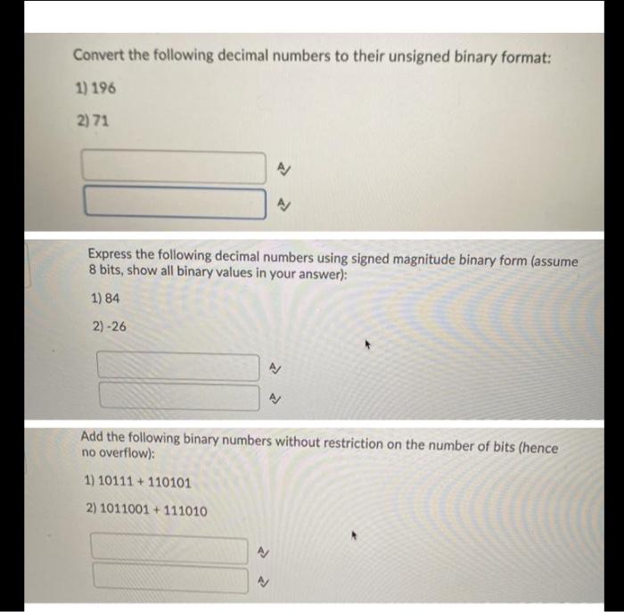  Convert the following decimal numbers to their unsigned binary format: 1)
