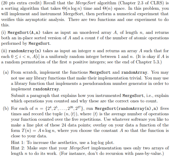  (20 pts extra credit) Recall that the MergeSort algorithm (Chapter 2.3