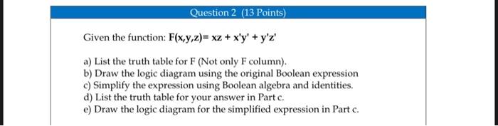  Question 2 (13 Points) Given the function: F(x,y,z)= x2 + x'y'