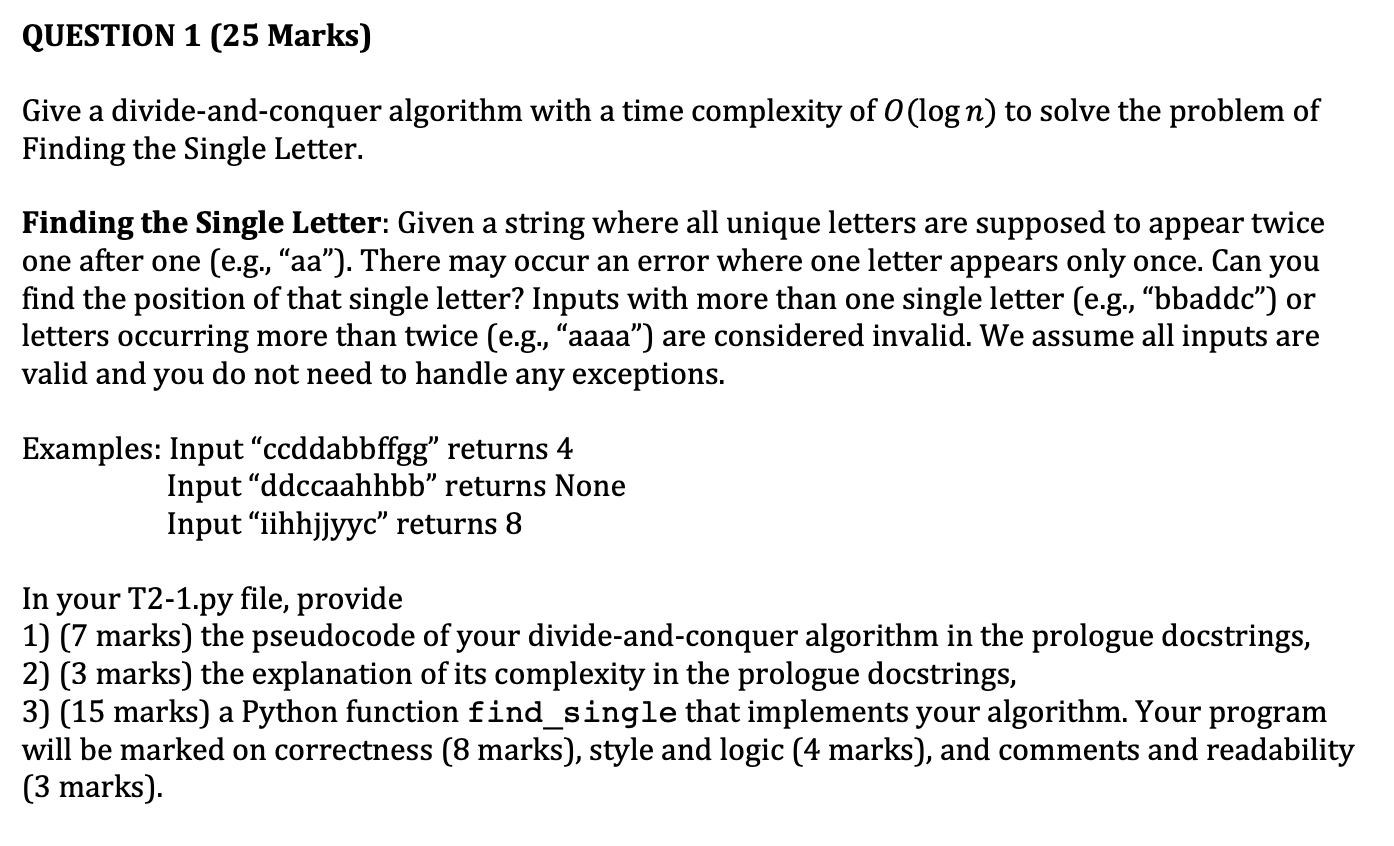  QUESTION 1 (25 Marks) Give a divide-and-conquer algorithm with a time