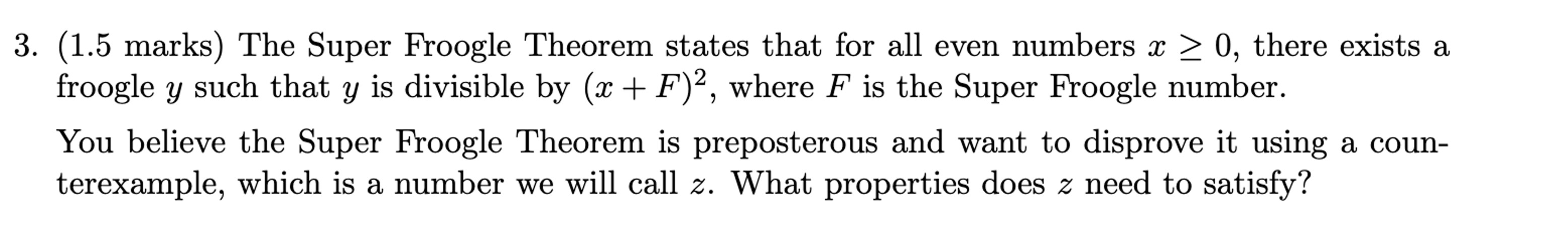 (1.5 marks) The Super Froogle Theorem states that for all even