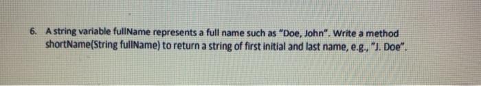  6. A string variable fullName represents a full name such as
