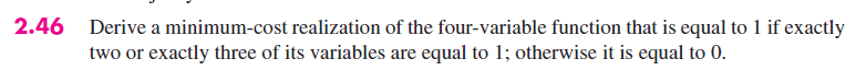  2.46 Derive a minimum-cost realization of the four-variable function that is