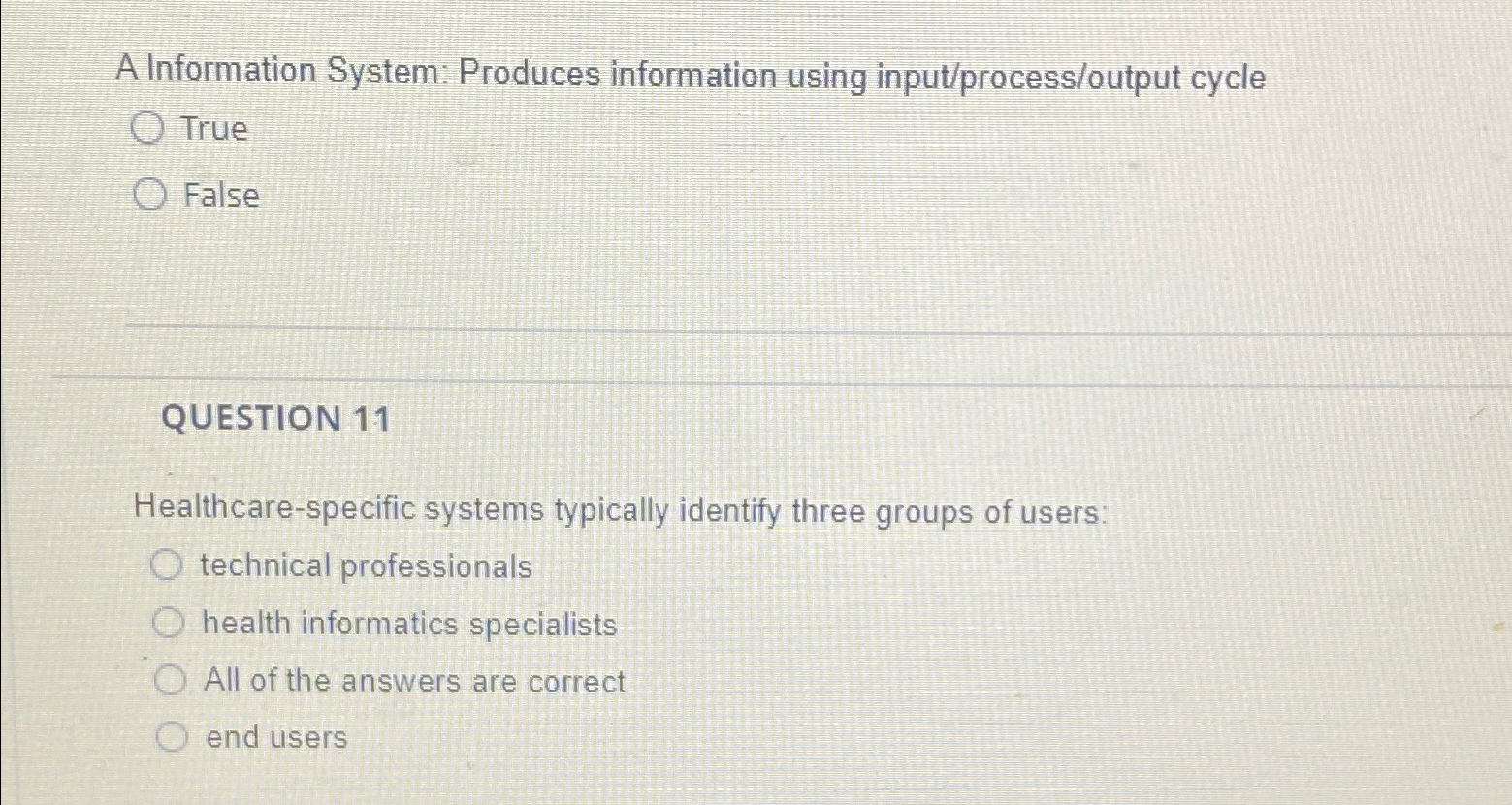  A Information System: Produces information using input/process/output cycle True False QUESTION
