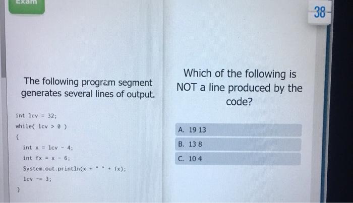  Plex explain this problem:) 38 The following program segment generates several