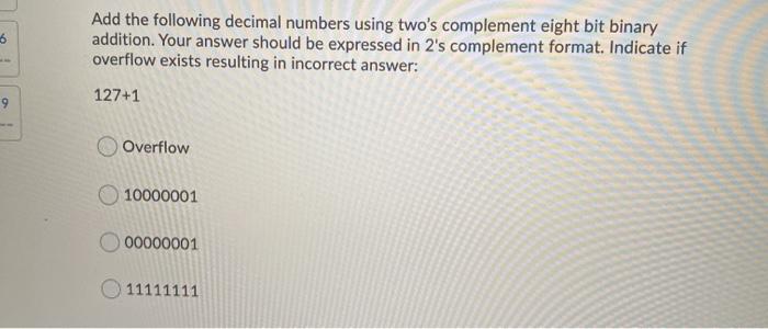 addition. Your answer should be expressed in 2's complement format. Indicate if