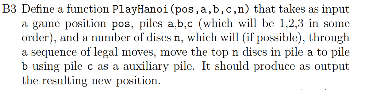  B3 Define a function PlayHanoi (pos ,a,b,c,n) that takes as input