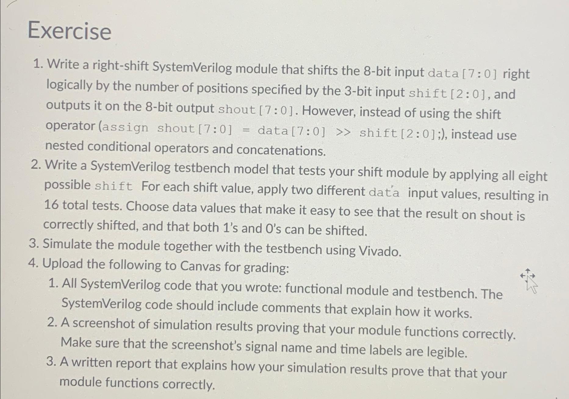  Exercise Write a right-shift SystemVerilog module that shifts the 8-bit input