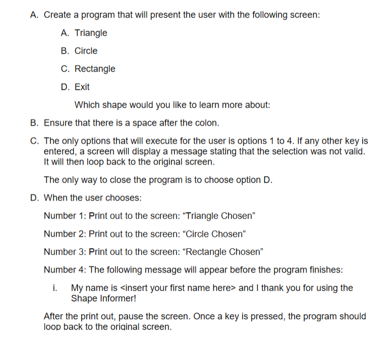 A. Create a program that will present the user with the