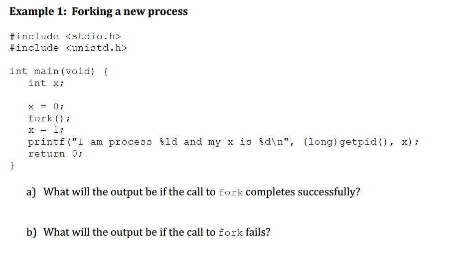 Example 1: Forking a new process #include #include int main(void) {