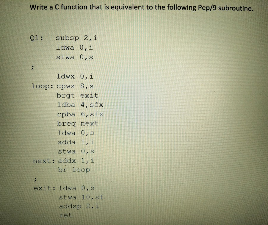  Assembly language Pep9 only and translate to C program. Please only