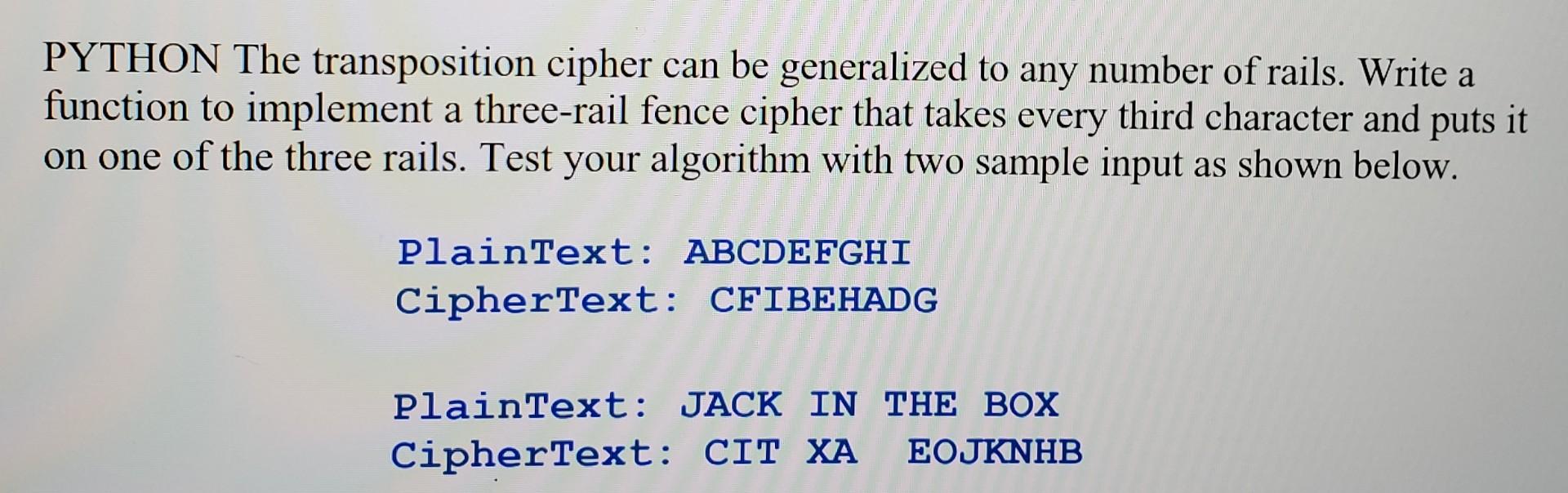  PYTHON The transposition cipher can be generalized to any number of