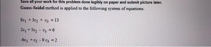  Save all your work for this problem done legibly on paper