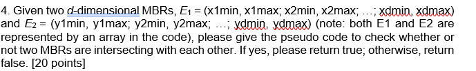  4. Given two d-dimensional MBRs, E1 = (x1min, x1max; x2min, x2max,