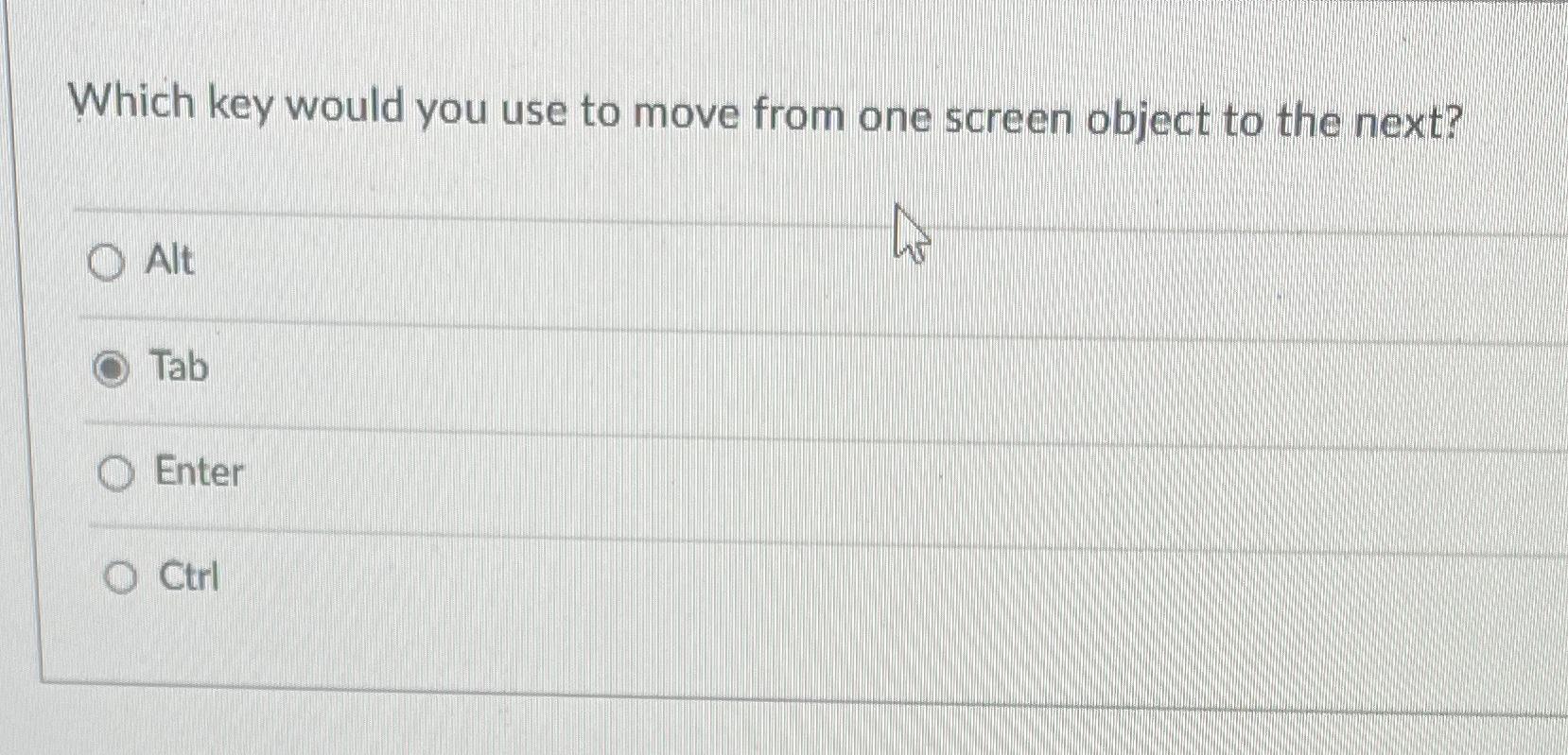  Which key would you use to move from one screen object