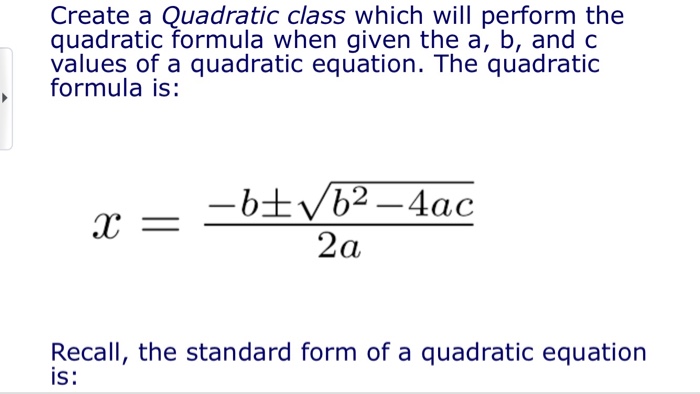  Create a Quadratic class which will perform the quadratic formula when