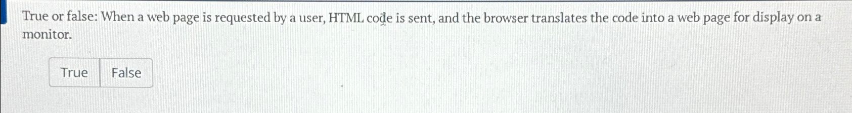  True or false: When a web page is requested by a