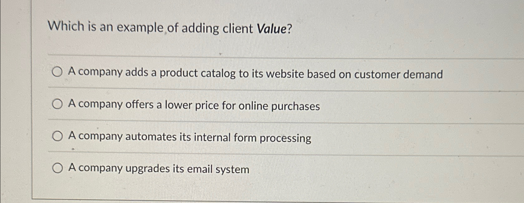  Which is an example of adding client Value? A company adds