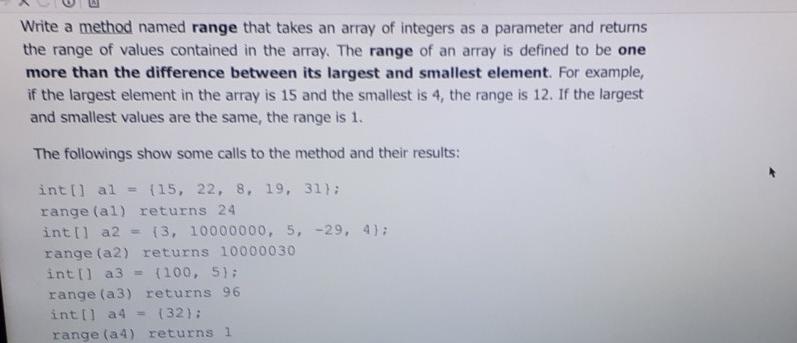  in java Write a method named range that takes an array