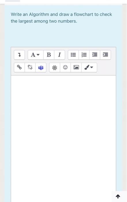  Write an Algorithm and draw a flowchart to check the largest