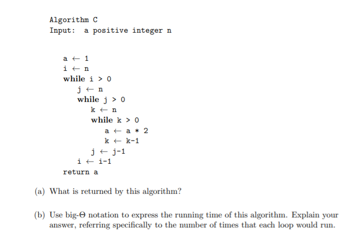 Consider the following algorithm Algorithm C Input: a positive integer n a