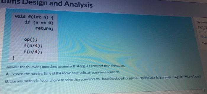 help within 1 hr pleaseeee!! Design and Analysis void f(int n) {