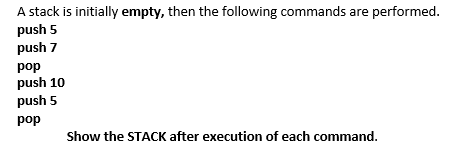  A stack is initially empty, then the following commands are performed.