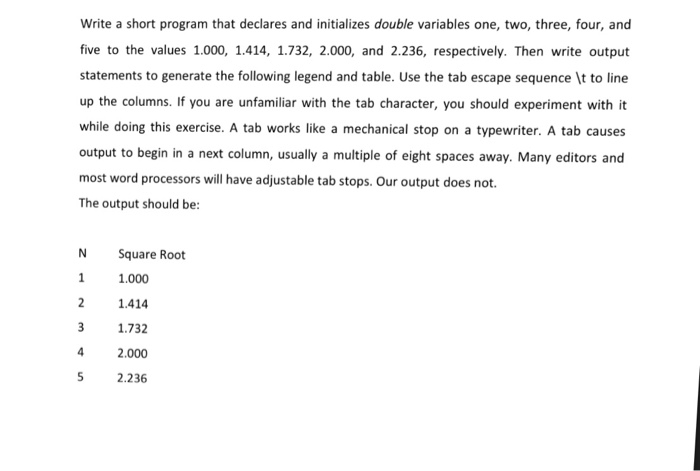  Write a short program that declares and initializes double variables one,