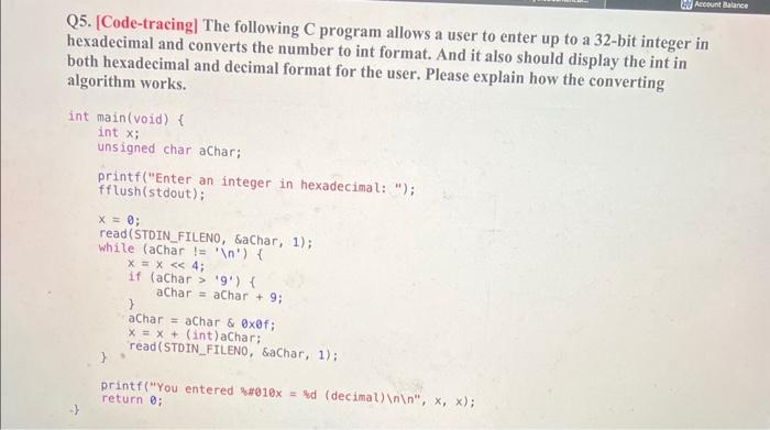 Q5. [Code-tracing] The following C program allows a user to enter