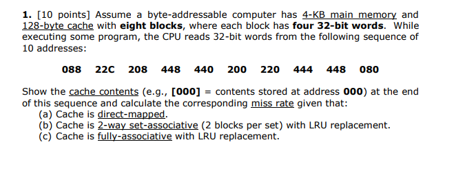  1. [10 points] Assume a byte-addressable computer has 4-KB main_memory and