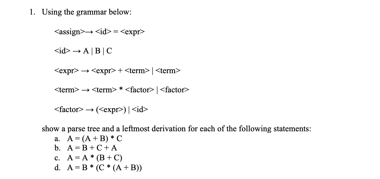 Programming Languages and Paradigms 1. Using the grammar below: = A|B|C +