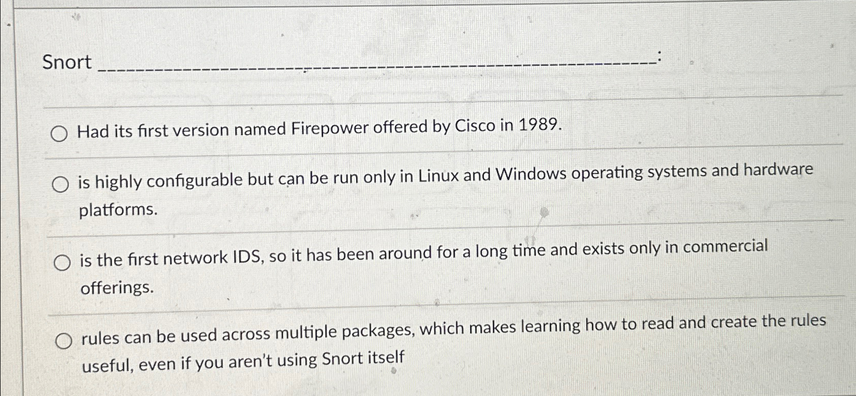  Snort Had its first version named Firepower offered by Cisco in